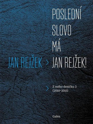 Kniha: Poslední slovo má Jan Rejžek!, autor: Jan Rejžek